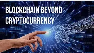 Blockchain Technology Beyond Cryptocurrency